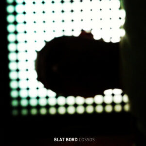 Blat Bord;Cossos;Bestiar Netlabel
